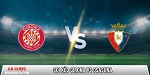 Soi kèo Girona vs Osasuna, 0h30 ngày 11/01 – La Liga tại www.shayaritext.com