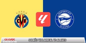 Soi kèo Villarreal vs Alaves, 22h15 ngày 10/01 – La Liga tại www.shayaritext.com